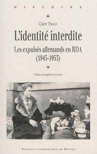 L'identité interdite : les expulsés allemands en RDA : 1945-1953