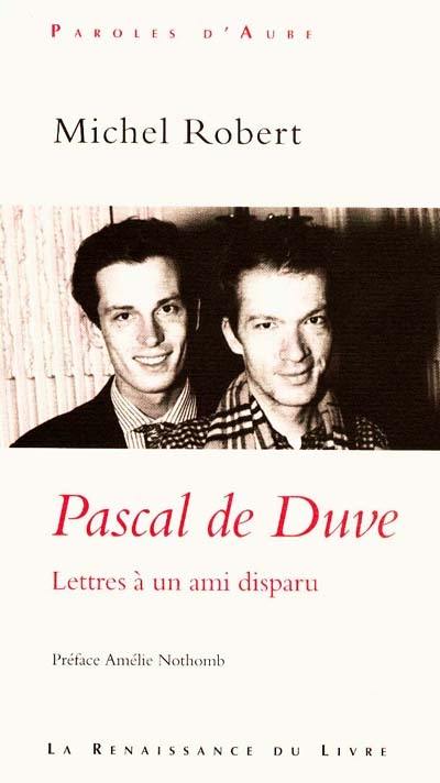 Pascal de Duve : lettres à un ami disparu