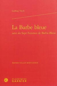 La Barbe bleue. Sept femmes de Barbe-Bleue