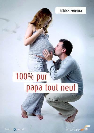 100 % pur papa tout neuf