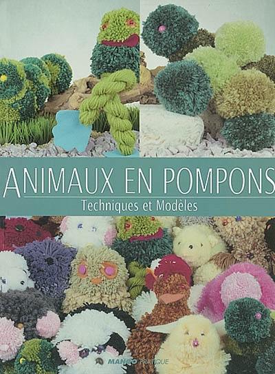 Animaux en pompons : techniques et modèles