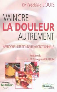 Vaincre la douleur autrement : approche nutritionnelle et fonctionnelle