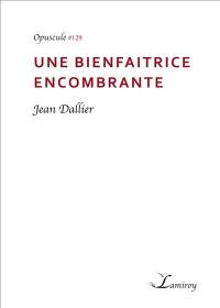 Une bienfaitrice encombrante