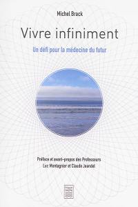 Vivre infiniment : un défi pour la médecine du futur