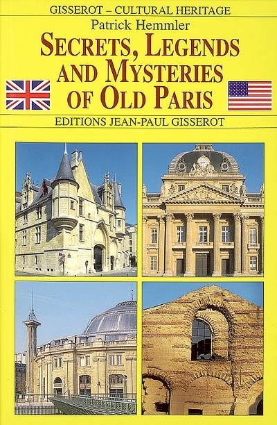 Secrets, legends and mysteries of old Paris