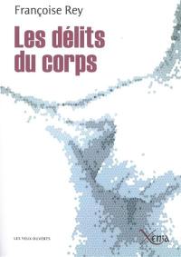 Les délits du corps : journal d'un expert en souffrances