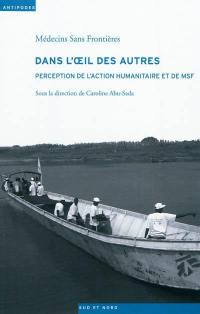 Dans l'oeil des autres : perception de l'action humanitaire et de MSF