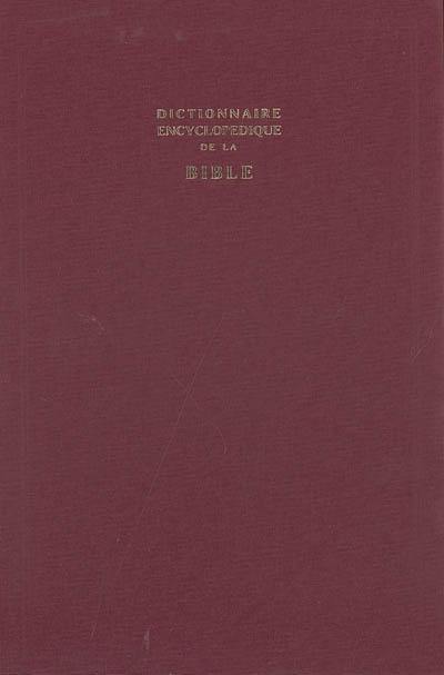 Dictionnaire encyclopédique de la Bible : les choses, les hommes, les faits, les doctrines