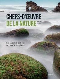 Chefs-d'oeuvre de la nature : les éléments qui ont façonné notre planète