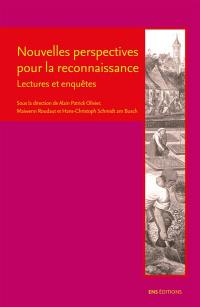 Nouvelles perspectives pour la reconnaissance : lectures et enquêtes