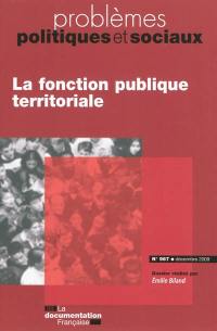 Problèmes politiques et sociaux, n° 967. La fonction publique territoriale