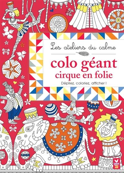 Cirque en folie : colo géant : à déplier, colorier et afficher