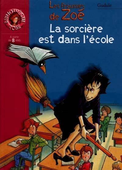 La sorcière est dans l'école : les frousses de Zoé