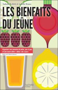 Les bienfaits du jeûne : organiser une semaine de jeûne pas-à-pas et une mono-diète détox de 3 jours