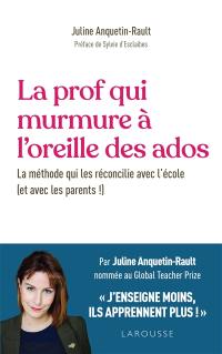 La prof qui murmure à l'oreille des ados : la méthode qui les réconcilie avec l'école (et avec les parents !)