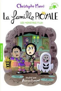 La famille royale. Vol. 10. Les monstres fluo