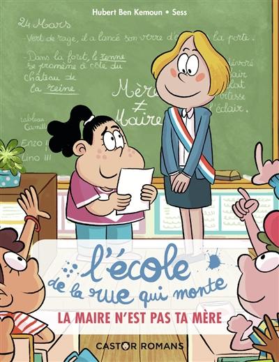 L'Ecole de la rue qui monte. Vol. 3. La maire n'est pas ta mère