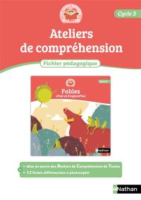 Les petits Robinsons de la lecture, cycle 3 : ateliers de compréhension, fichier pédagogique : fables d'hier et d'aujourd'hui