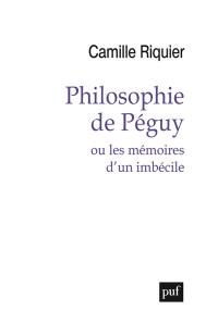 Philosophie de Péguy ou Les mémoires d'un imbécile