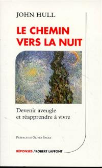 Le chemin vers la nuit : devenir aveugle et réapprendre à vivre