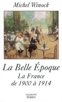 La Belle Epoque : la France de 1900 à 1914