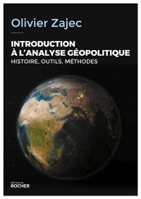 Introduction à l'analyse géopolitique : histoire, outils, méthodes