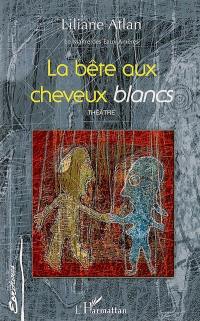 Le maître des eaux amères. Vol. 3. La bête aux cheveux blancs : théâtre