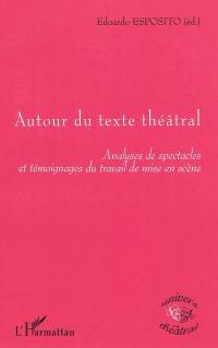 Autour du texte théâtral : analyses de spectacles et témoignages du travail de mise en scène