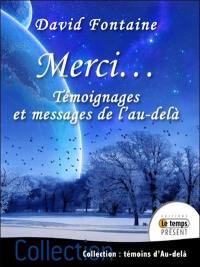 Merci.... Témoignages et messages de l'au-delà