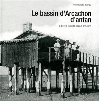 Le bassin d'Arcachon d'antan : à travers la carte postale ancienne