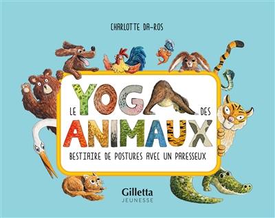 Le yoga des animaux : bestiaire de postures avec un paresseux