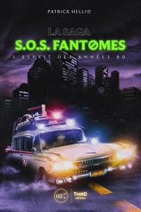 La saga SOS Fantômes : l'esprit des années 80