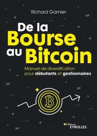 De la Bourse au bitcoin : manuel de diversification pour débutants et gestionnaires : plus de 300 actifs passés en revue, actions, indices, or, pétrole, cryptomonnaies