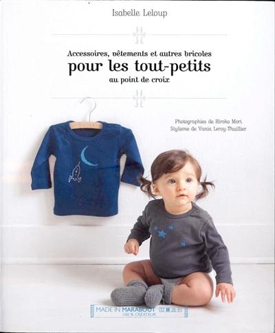 Accessoires, vêtements et autres bricoles pour les tout-petits au point de croix