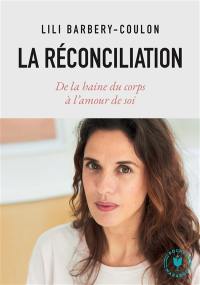 La réconciliation : de la haine du corps à l'amour de soi