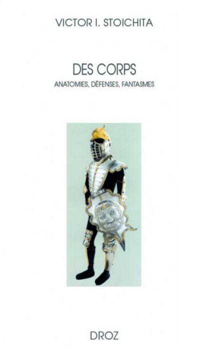 Des corps : anatomies, défenses, fantasmes