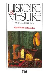 Histoire & mesure, n° 39-1. Statistiques coloniales