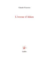 L'ivresse d'Adam : augmentée d'un théâtre d'erreurs