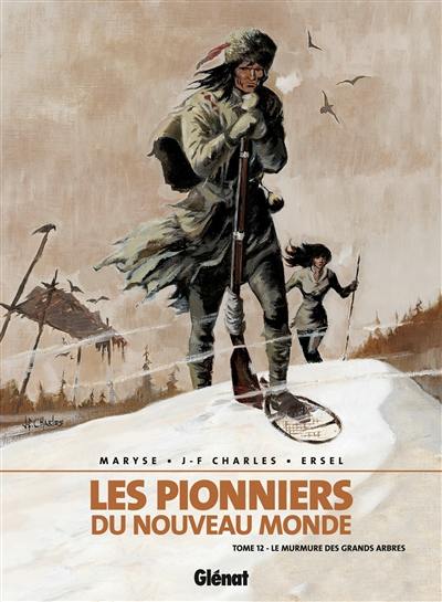 Les pionniers du Nouveau Monde. Vol. 12. Le murmure des grands arbres