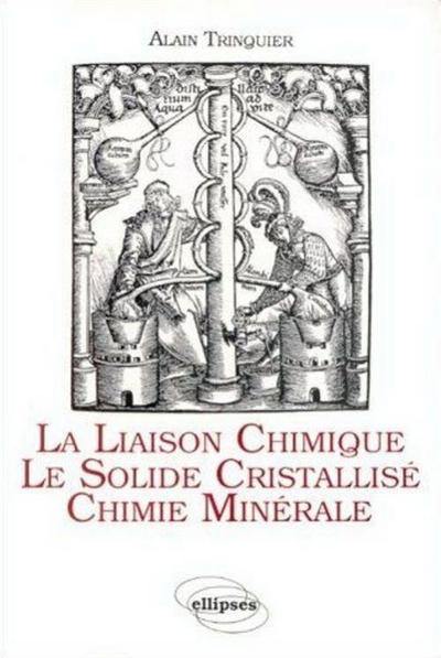 La liaison chimique, le solide cristallisé, chimie minérale