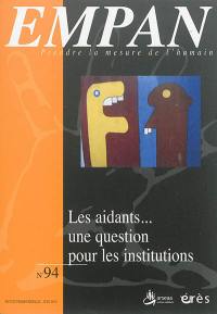 Empan, n° 94. Les aidants... : une question pour les institutions médicosociales et sanitaires