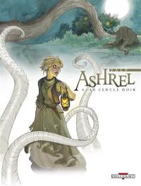 Ashrel. Vol. 4. Le cercle noir