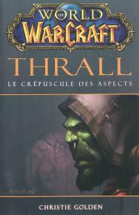 World of Warcraft. Thrall : le crépuscule des Aspects