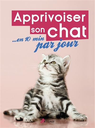 Apprivoiser son chat... en 10 minutes par jour