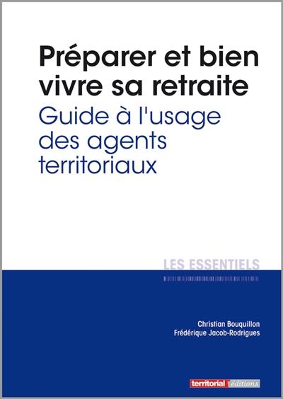 Préparer et bien vivre sa retraite : guide à l'usage des agents territoriaux