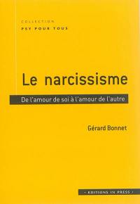 Le narcissisme : de l'amour de soi à l'amour de l'autre