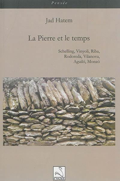 La pierre et le temps : Schelling, Vinyoli, Riba, Rodoreda, Vilanova, Aguilo, Monzo