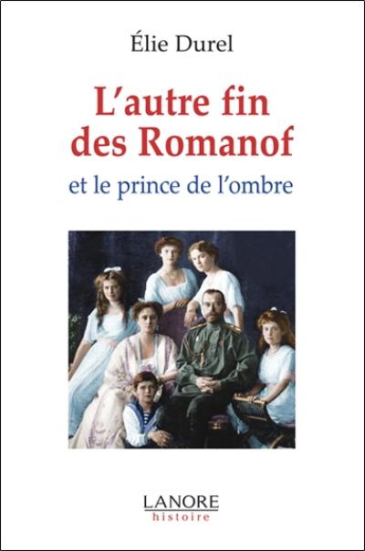 L'autre fin des Romanof et le prince de l'ombre