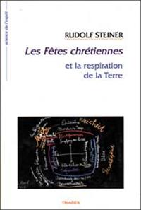 Les fêtes chrétiennes : et la respiration de la Terre : 5 conférences faites à Dornach du 31 mars au 8 avril 1923