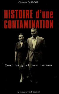 Histoire d'une contamination : leur sang et mes larmes